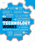 DK How Stuff Works How Technology Works: The Facts Visually Explained,