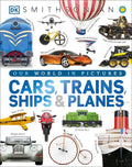 DK Our World in Pictures Cars, Trains, Ships, and Planes: A Visual Tra