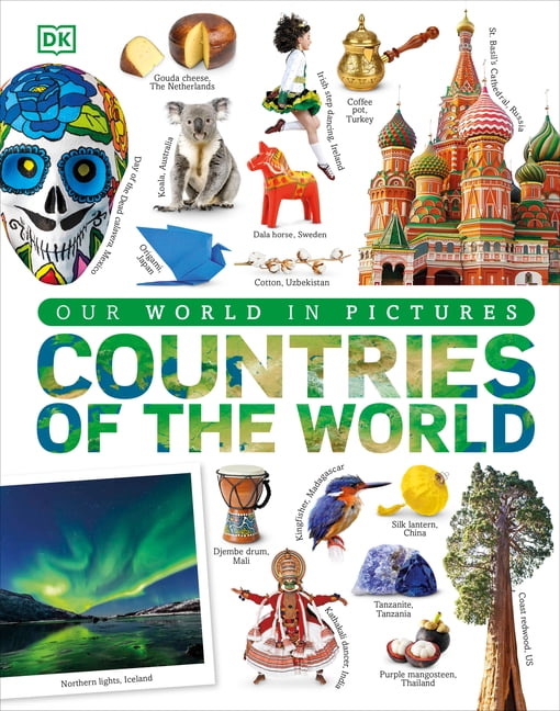 DK Our World in Pictures Countries of the World: A Visual World Geogra