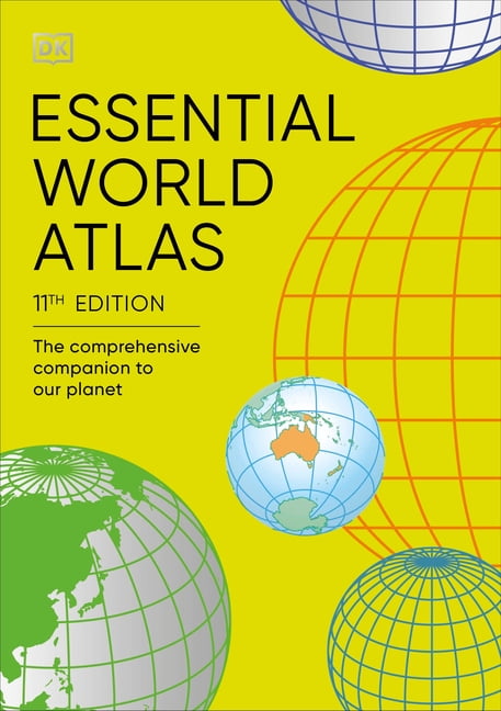 DK Reference Atlases Essential World Atlas: The Comprehensive Companio