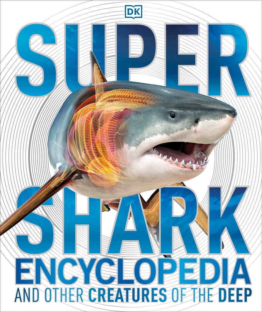 DK Super Nature Encyclopedias Super Shark Encyclopedia: And Other Crea