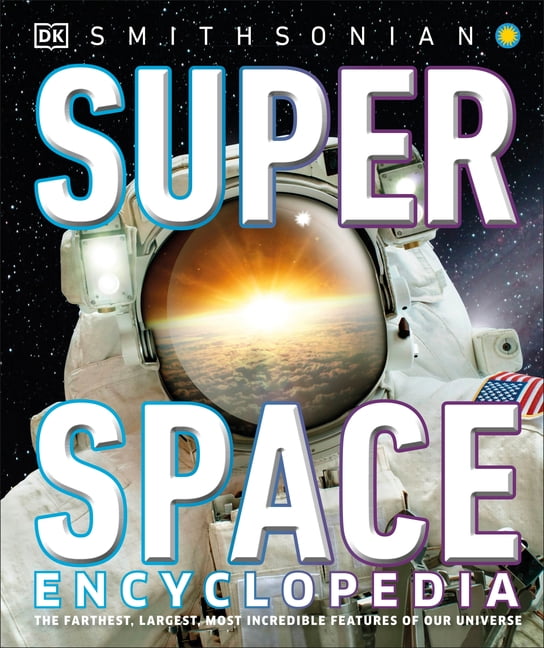 DK Super Nature Encyclopedias Super Space Encyclopedia: The Furthest,