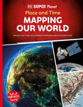 DK Super Planet DK Super Planet Place and Time: Mapping Our World, (Pa