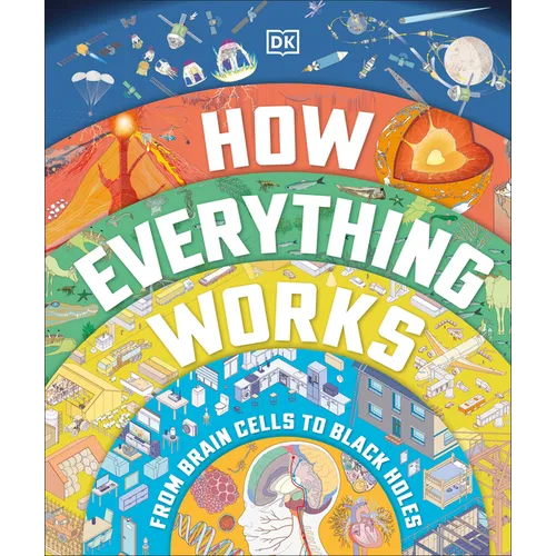 How Everything Works: From Brain Cells to Black Holes - Hardcover