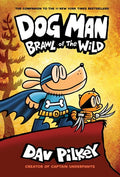Dog Man: Brawl of the Wild: a Graphic Novel (Dog Man #6): from the Cre