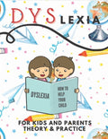Dyslexia For Kids And Parents Theory & Practice: How To Help Your Chil