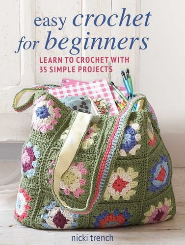Easy Crochet for Beginners: Learn to Crochet with 35 Simple Projects (