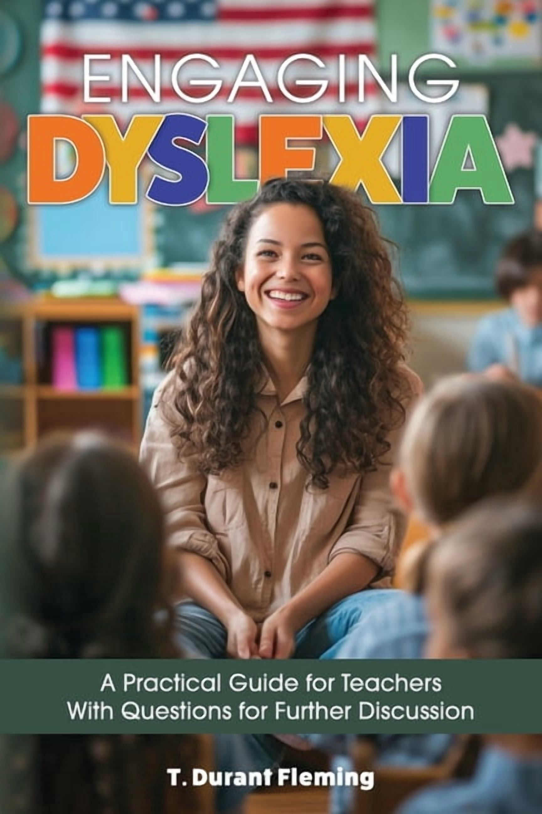 Engaging Dyslexia: A Practical Guide for Teachers with Questions for F