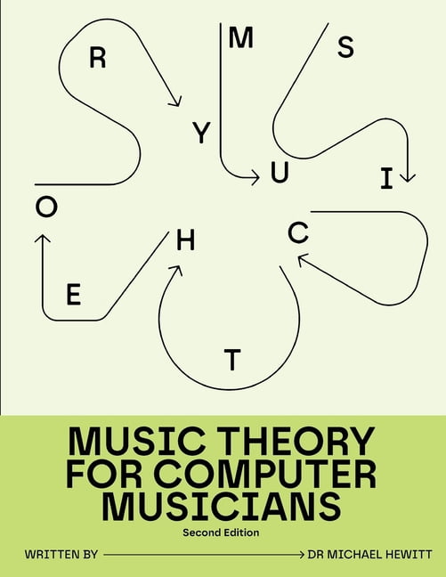For Computer Musicians Music Theory for Computer Musicians: Second Edi