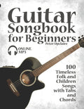 Guitar Songbook For Beginners - 100 Timeless Folk And Children Songs W