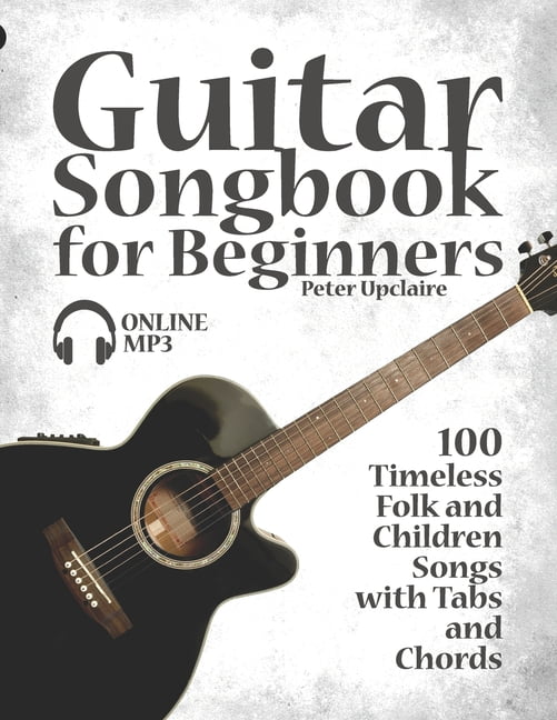 Guitar Songbook For Beginners - 100 Timeless Folk And Children Songs W