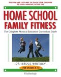Home School Family Fitness : The Complete Physical Education Curriculu