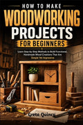 How To Make Woodworking Projects For Beginners: Learn Step-by-Step Met