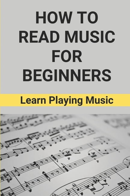 How To Read Music For Beginners: Learn Playing Music: How To Read Musi