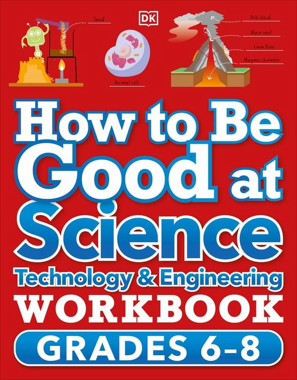 How to Be Good at: How to Be Good at Science, Technology and Engineeri