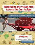 Integrating the Visual Arts Across the Curriculum: An Elementary and M