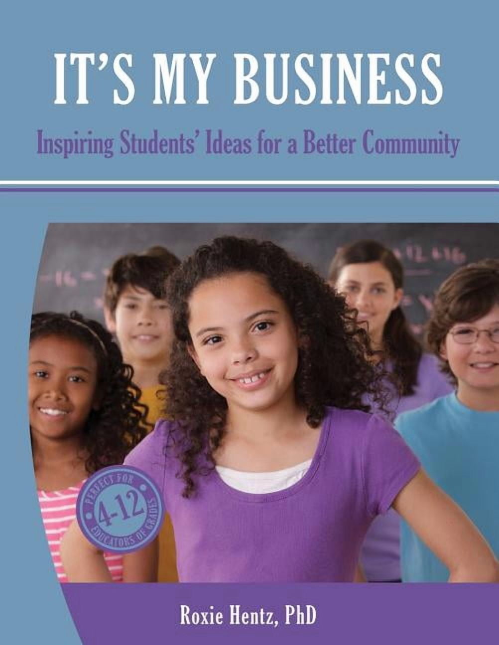 It's My Business: Inspiring Students' Ideas for a Better Community (Fu