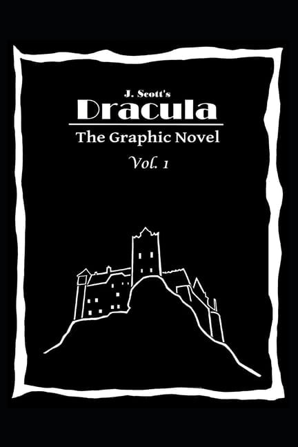J. Scott's Dracula the Graphic Nove Dracula The Graphic Novel Volume 1