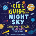 A Kid's Guide to the Night Sky: Simple Ways to Explore the Universe - Hardcover