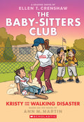 Kristy and the Walking Disaster: a Graphic Novel (the Baby-Sitters Clu