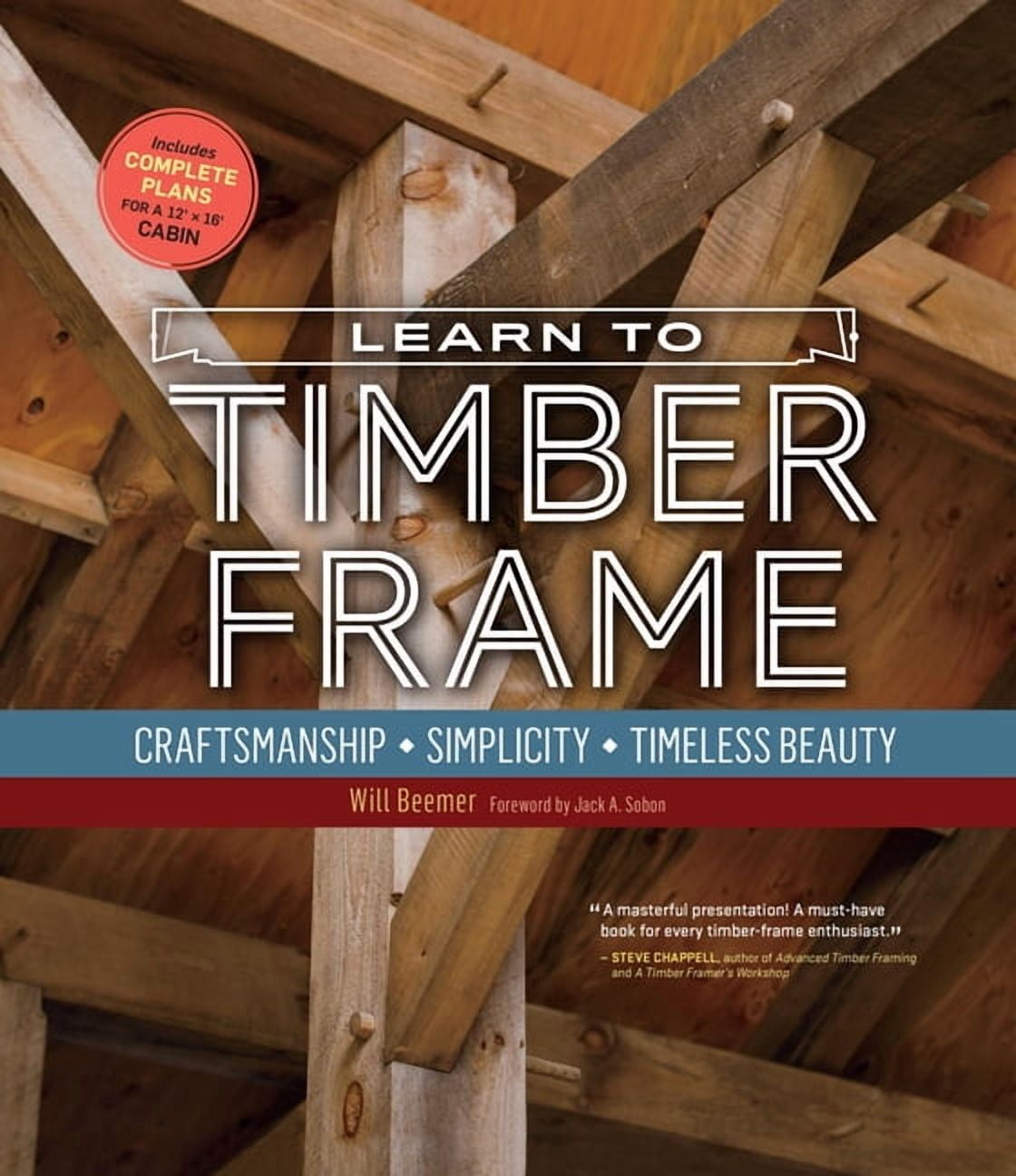 Learn to Timber Frame: Craftsmanship, Simplicity, Timeless Beauty, (Pa