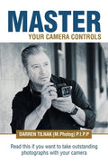 Master Your Camera Controls: A Practical Fast-Track System to Masterin