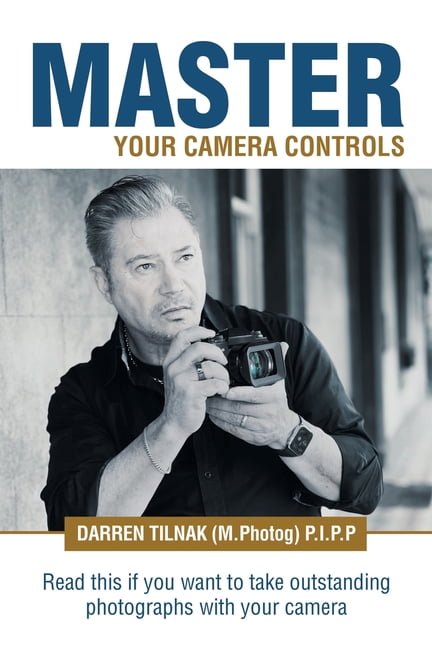 Master Your Camera Controls: A Practical Fast-Track System to Masterin