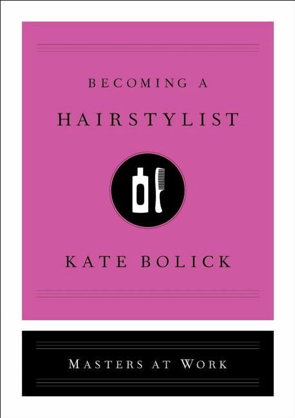 Masters at Work: Becoming a Hairstylist (Hardcover)