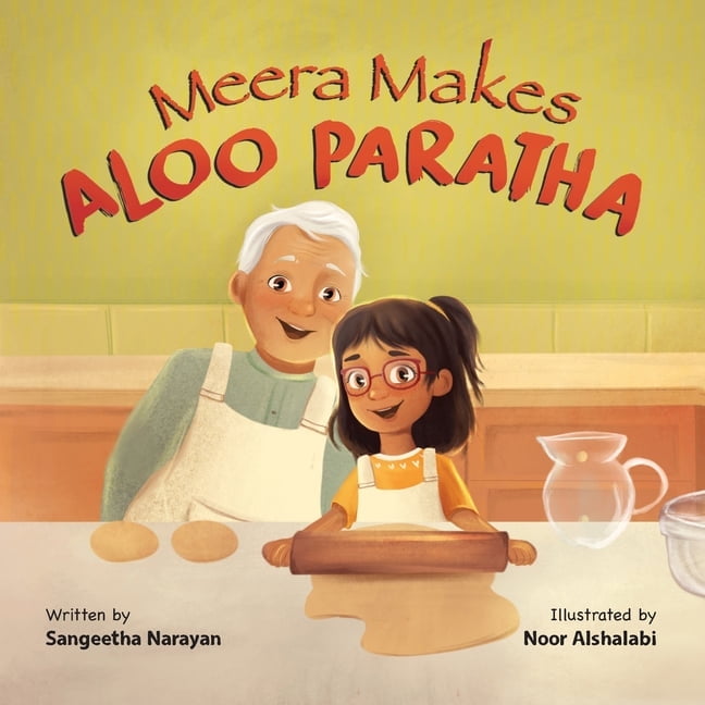 Meera Makes Aloo Paratha: A Picture Book About Cooking Indian Food Wit