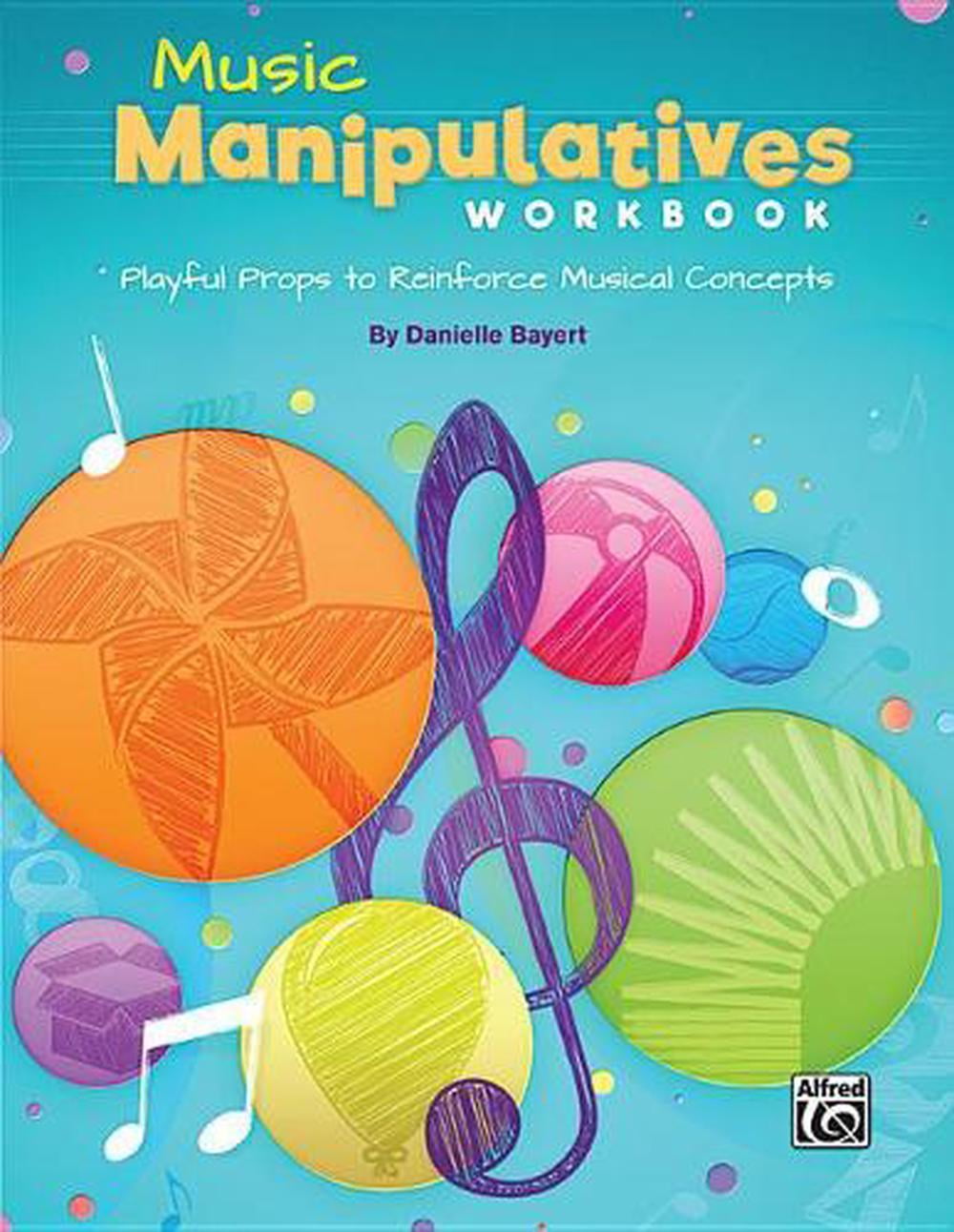 Music Manipulatives Workbook: Playful Props to Reinforce Musical Conce