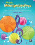 Music Manipulatives Workbook: Playful Props to Reinforce Musical Conce