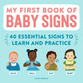 My First Book of Baby Signs: 40 Essential Signs to Learn and Practice,