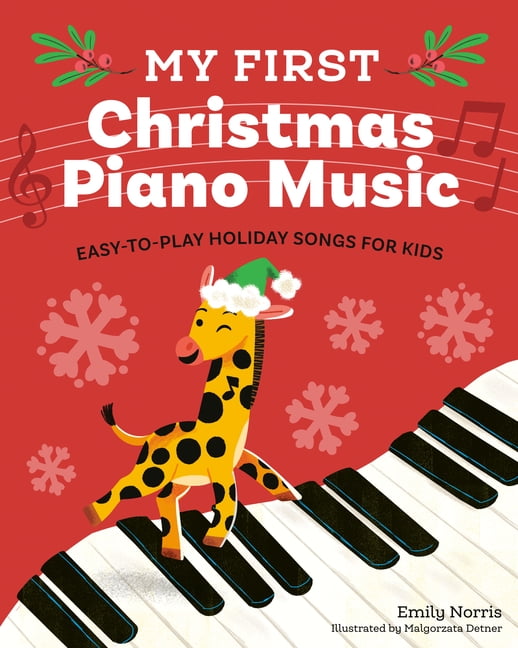 My First Piano Books My First Christmas Piano Music: Easy-To-Play Holi