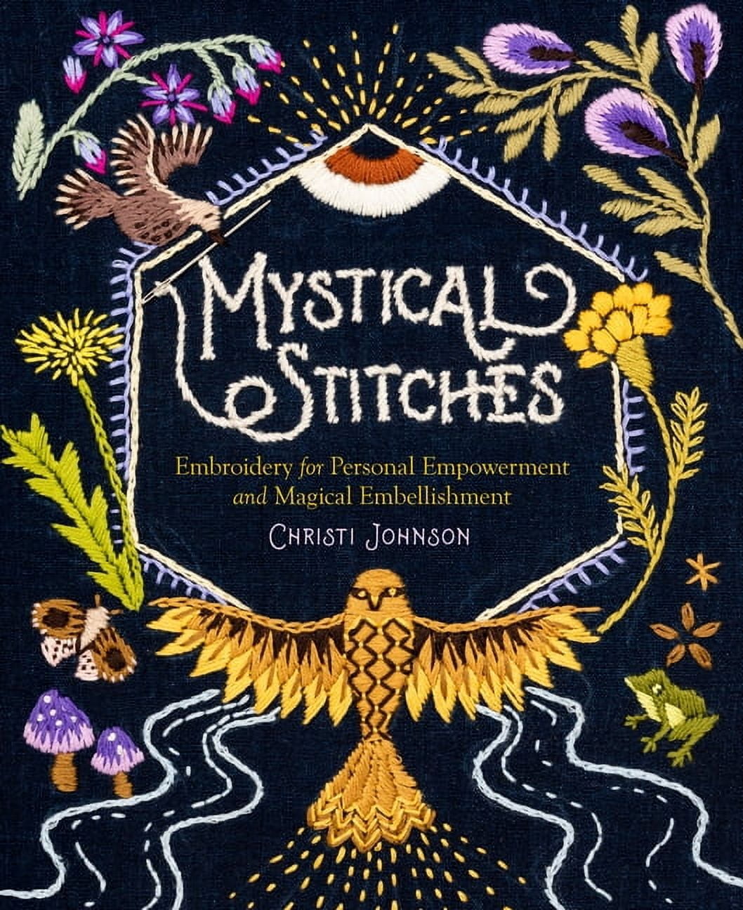 Mystical Stitches : Embroidery for Personal Empowerment and Magical Em