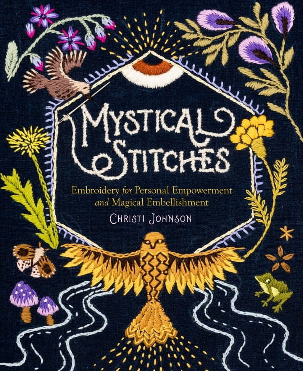 Mystical Stitches : Embroidery for Personal Empowerment and Magical Em