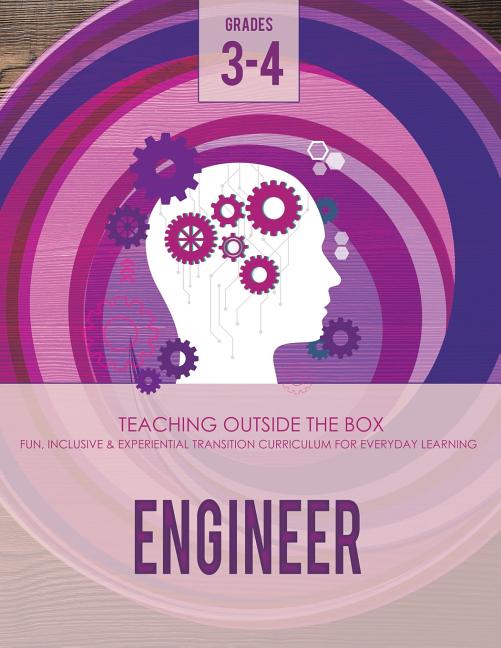 Engineer Curriculum Engineer: Grades 3-4: Fun, inclusive & experientia