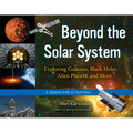 Beyond the Solar System: Exploring Galaxies, Black Holes, Alien Planets, and More; A History with 21 Activities Volume 49 - Paperback