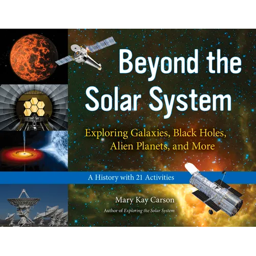 Beyond the Solar System: Exploring Galaxies, Black Holes, Alien Planets, and More; A History with 21 Activities Volume 49 - Paperback