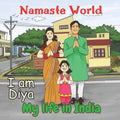 India for Kids Namaste World. I am Diya. My life in India: (Multicultu