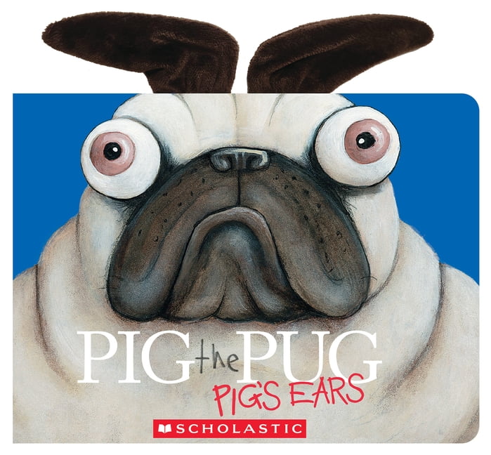 Pig the Pug Pig the Pug: Pig's Ears, (Hardcover)