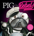 Pig the Rebel (Pig the Pug) (Hardcover)
