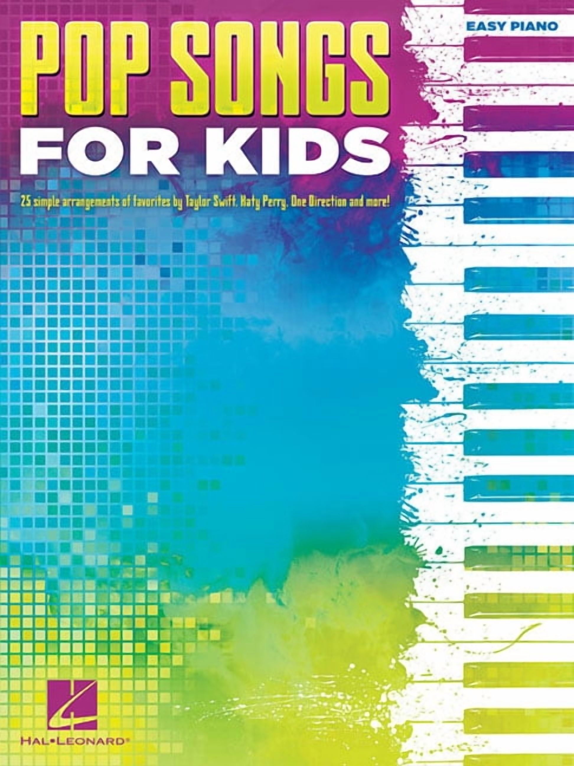 Pop Songs for Kids Easy Piano Songbook 25 Fun and Popular Songs for Yo