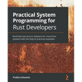 Practical System programming for Rust developers: Build fast and secure software for Linux/Unix systems with the help of practical examples - Paperback