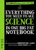 Everything You Need to Ace Science in One Big Fat Notebook: The Comple