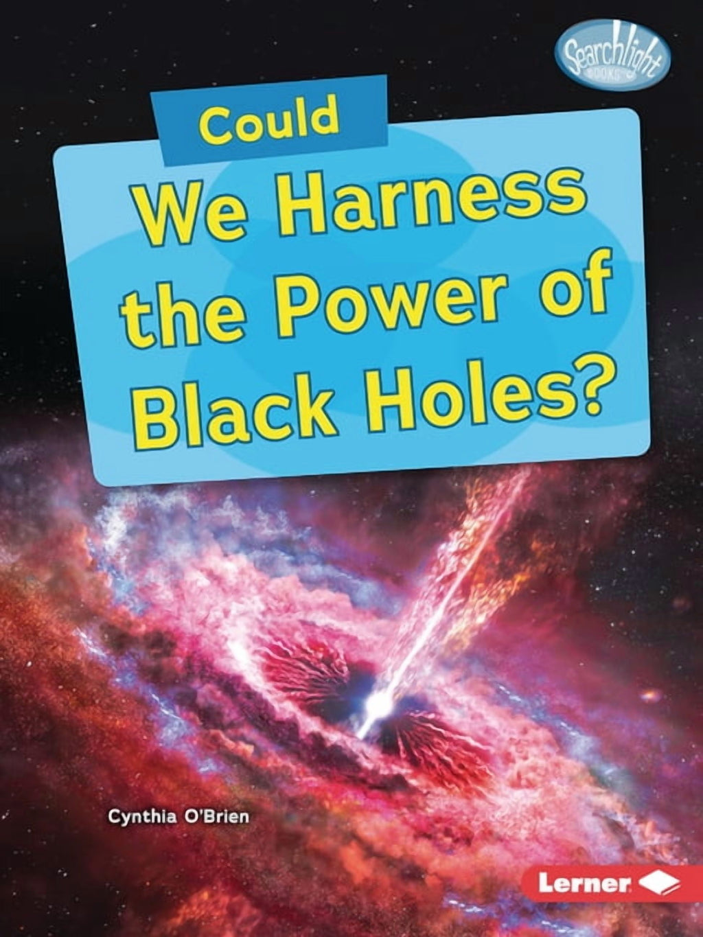 Searchlight Books (Tm) -- What-If Scienc Could We Harness the Power of