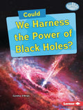 Searchlight Books (Tm) -- What-If Scienc Could We Harness the Power of