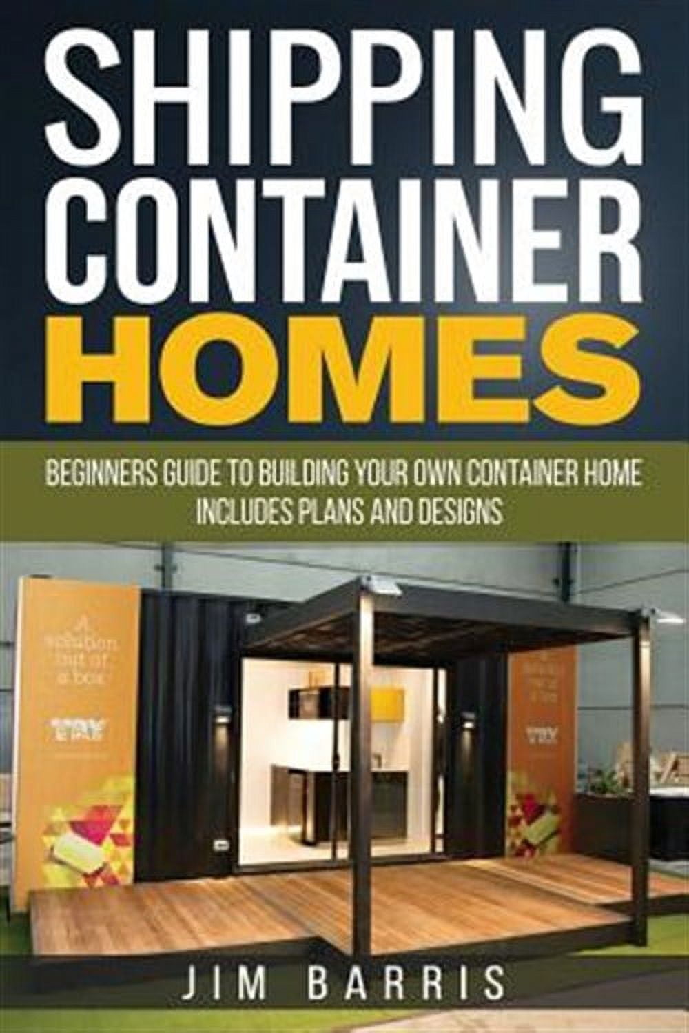 Shipping Container Homes: Beginners Guide to Building Your Own Contain