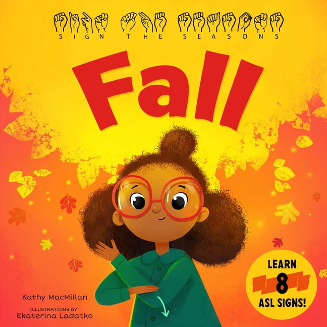 Sign the Seasons Sign the Seasons: Fall: Learn 8 ASL Signs, (Board Boo