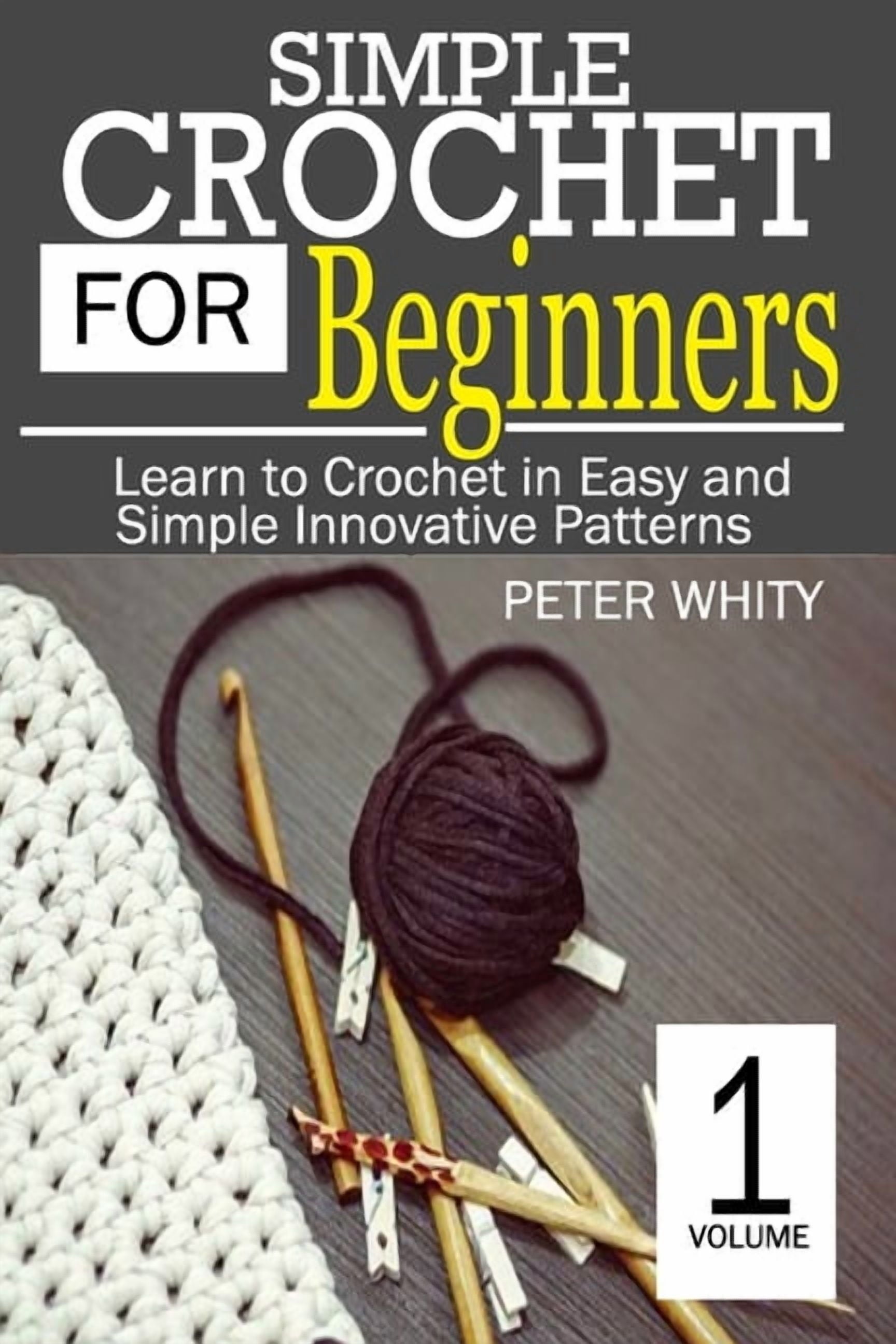 Simple Crochet for Beginners: Learn to Crochet in Easy and Simple Inno