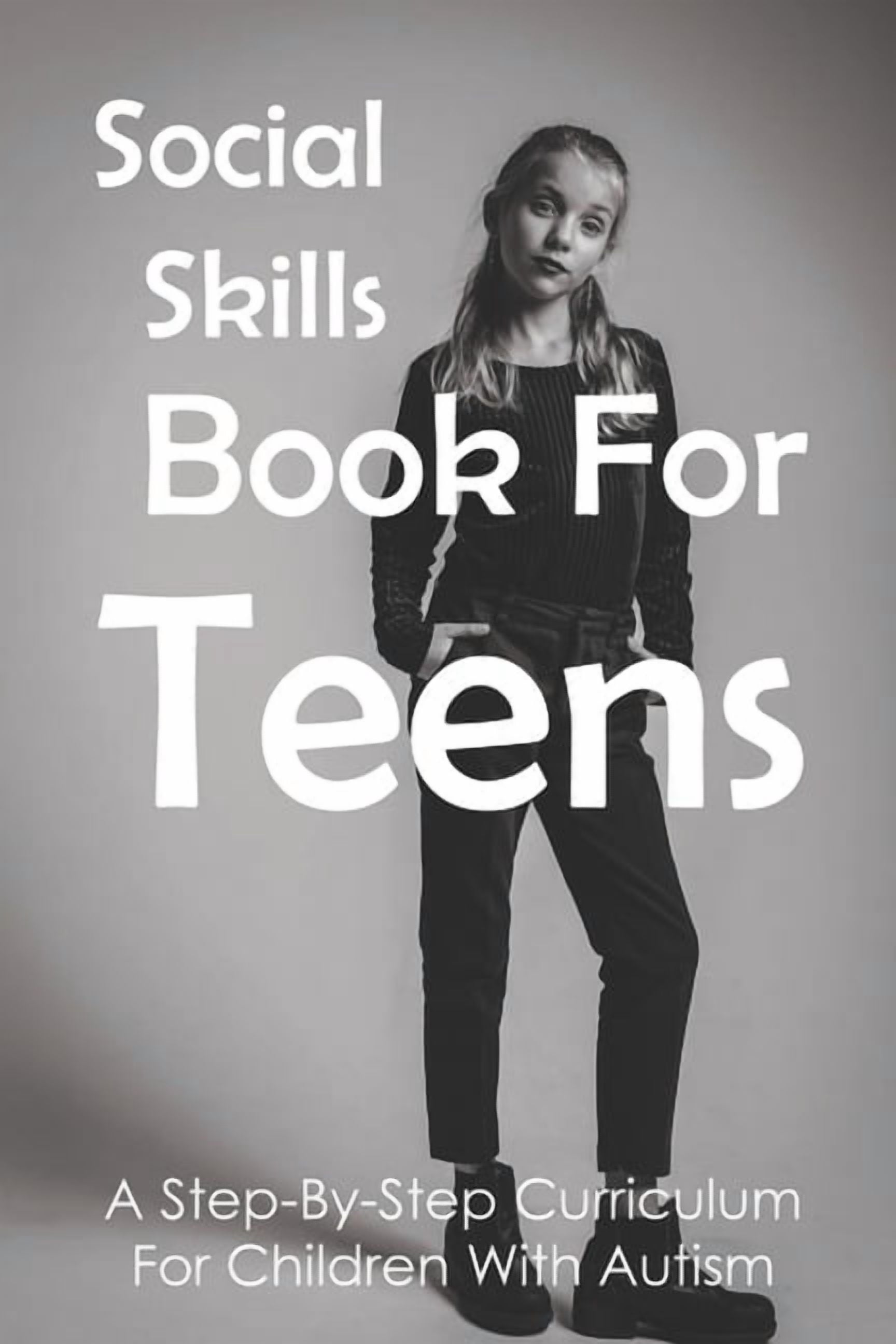 Social Skills Book For Teens: A Step-By-Step Curriculum For Children W